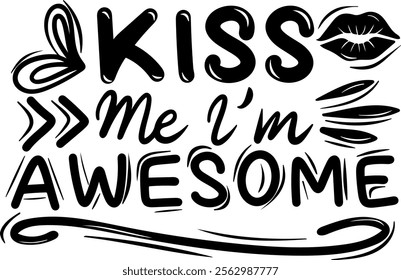 kiss me i'm awesome valentines day black vector graphic design and cut file