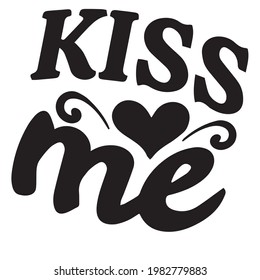 kiss me background inspirational positive quotes, motivational, typography, lettering design