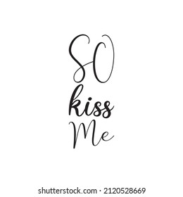 so kiss me black letter quote