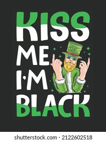 Kiss me i'm black st patrick's day Vector illustration. St patrick's day background