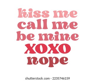 Kiss me Call me Be mine Xoxo Nope Valentine's Day word Love quote retro groovy typography on white background