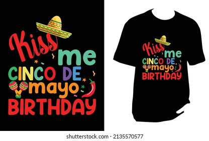 kiss me cinco de mayo birthday. Cinco De Mayo New T-Shirt