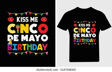 Kiss me Cinco De Mayo Birthday T Shirt,