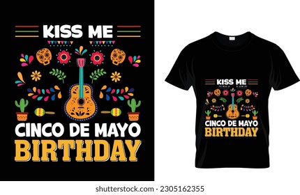 Kiss me Cinco De Mayo Birthday T Shirt,