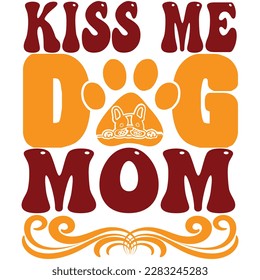 Kiss me dog mom, design and vector file.