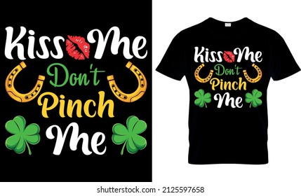 Kiss Me Don't Pinch Me - St Patrick's Day Svg T shirt Design