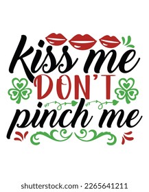 Kiss me don't pinch me St Patrick's day design, St Patrick's day SVG, St Patrick's day bundle ,design bundle, cutting file, SVG design bundle, t shirt design 