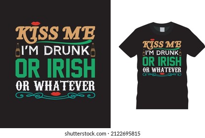 Kiss Me I'm Drunk Or Irish T shirt, apparel, vector illustration, graphic template, print on demand, textile fabrics, retro style, typography, vintage, st patrick day t shirt design