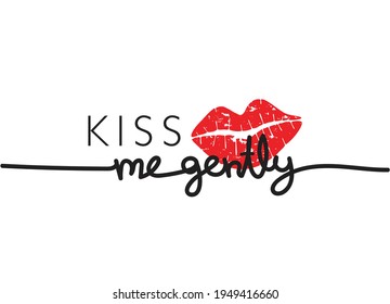 Kiss me gently slogan text and red lips vector illustration design for fashion graphics, t shirt prints, posters etc