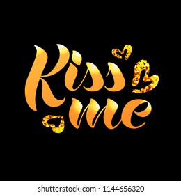 Kiss me golden lettering on a black background  with golden hearts. Vector illustration of kiss me text for a greeting card/print on a T-shirt/invitation/poster/shop/gift/banner template. 