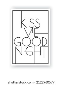 Kiss me good night, vector. Scandinavian minimalist poster design. Typographic art design, artwork. Wall art. Wording design