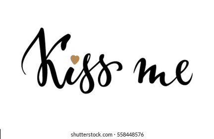 Kiss me. Hand drawn creative calligraphy and brush pen lettering isolated on white background. design for holiday greeting cards and invitations of the wedding day. and Happy Valentine's day. vector