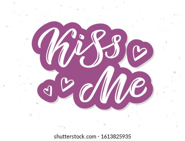 Kiss me hand drawn lettering. Template for, banner, poster, flyer, greeting card, web design, print design. Vector illustration.