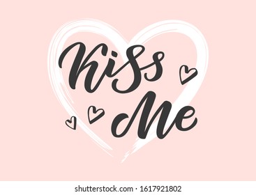 Kiss me hand drawn lettering. Template for, banner, poster, flyer, greeting card, web design, print design. Vector illustration.