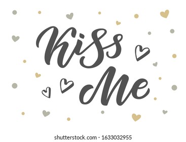 Kiss me hand drawn lettering. Template for, banner, poster, flyer, greeting card, web design, print design. Vector illustration.