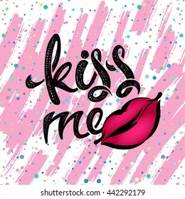 Kiss me, hand drawn letters, lips on a bright background