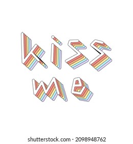 Kiss me hand lettering 3d isometric effect with rainbow patterns.
