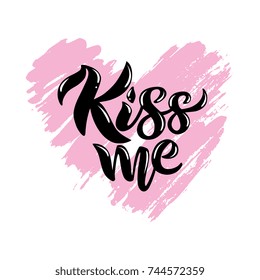 Kiss me hand lettering. Greeting card design template for St. Valentine's Day. Can be used for website background, poster, printing, banner. Vector illustration.