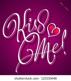 KISS ME hand lettering - handmade calligraphy, vector (eps8)