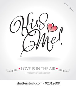 'kiss me' hand lettering - hand made calligraphy; scalable and editable vector illustration;