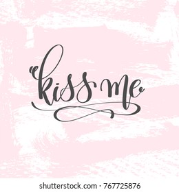 kiss me - hand lettering poster on pink brush stroke pattern, greeting card to valentines day - love quotes, calligraphy vector illustration