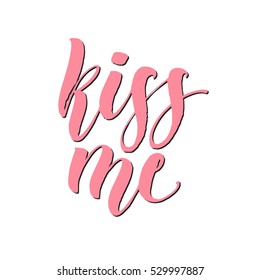 Kiss me hand lettering. Romantic background. Greeting card design template. Can be used for website, poster, printing, banner. Vector illustration 