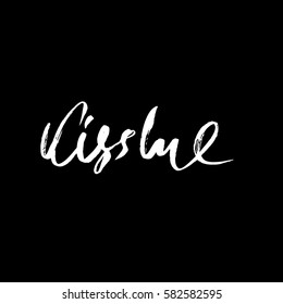 Kiss me hand lettering. Romantic background. Greeting card design template. Can be used for website background, poster, printing, banner. Vector illustration. Isolated on white.