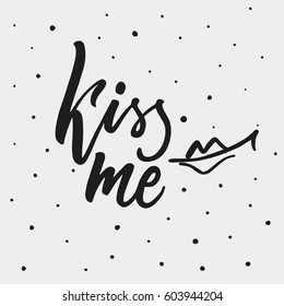 Kiss me hand lettering. Romantic background. Greeting card design template. Can be used for website background, poster, printing, banner. Vector illustration. Isolated on white background.