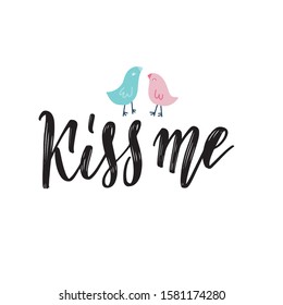 Kiss me. Hand lettering vintage quote with two birds illustration. Modern Calligraphy. Perfect for invitations, greeting cards, quotes, blogs, posters and more. Vector concept.