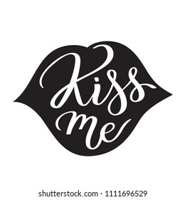 Kiss me hand-written text, slogan, words, typography, calligraphy, hand-lettering in lips shape silhouette. Vector hand-writing for t shirt graphic design. Tee slogan. Black color isolated.