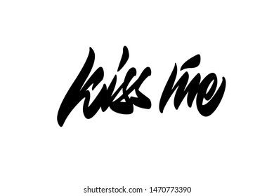 Kiss me. Handwritten vector lettering design. Modern brush calligraphy. Handwritten phrase. Inspiration graphic design typography element. 