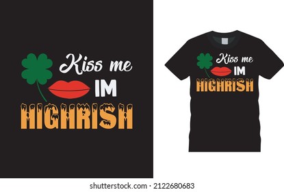 Kiss Me I'm Highrish T shirt, apparel, vector illustration, graphic template, print on demand, textile fabrics, retro style, typography, vintage, st patrick day t shirt design