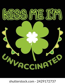 Kiss Me I'm-Unvaccinated Saint Patrick's Day Shamrock T-Shirt
