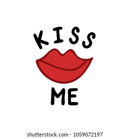 Kiss me inspirational slogan. Vector illustration isolated on white background.