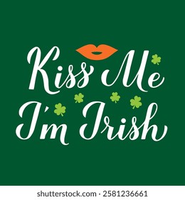 Kiss me I’m Irish calligraphy hand lettering with lips print. Funny Saint Patricks day quote with lipstick kiss. Vector template for greeting card, typography poster, banner, poster, etc.