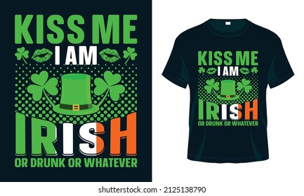 Bésame que soy irlandés o borracho o lo que sea. Diseño de camisetas de San Patricio. Es bueno para imprimir, afiche, tarjeta y otro diseño de regalo.