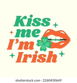 Kiss me I'm Irish funny inspirational slogan with lips and clover. Ideal for t shirt, posters, greeting cards. Vector illustration