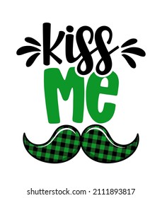 Kiss me I am Irish - funny St Patrick's Day inspirational lettering design for posters, flyers, t-shirts, cards, invitations, stickers, banners, gifts. Irish leprechaun shenanigans.