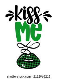 Kiss me I am Irish - funny St Patrick's Day inspirational lettering design for posters, flyers, t-shirts, cards, invitations, stickers, banners, gifts. Irish leprechaun shenanigans.