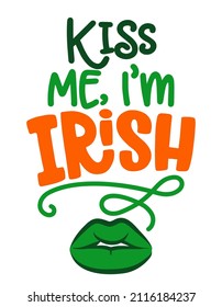 Kiss me I am Irish - funny St Patrick's Day inspirational lettering design for posters, flyers, t-shirts, cards, invitations, stickers, banners, gifts. Irish leprechaun shenanigans.