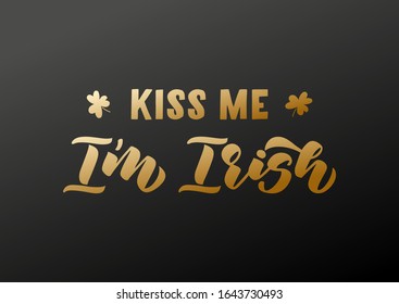 Kiss me I'm Irish hand drawn lettering. Happy St. Patrick's day. Vector illustration.