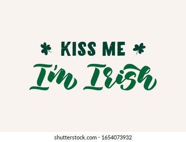 Kiss me I'm Irish hand drawn lettering. Happy St. Patrick's day. Template for, banner, poster, flyer, greeting card, web design, print design. Vector illustration.