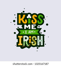 Kiss me I am Irish - handwritten lettering quote for postcards, banners, invitation, posters, t-shirts. Vector illustration EPS 10.