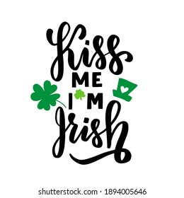 Kiss me, I am Irish. Happy Saint Patricks day design element. Hand lettering. Festive greeting card with shamrock cloverleaf and leprechaun hat. 