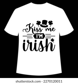 Kiss me I'm Irish Happy St Patrick's day shirt print template, St Patrick's design, typography design for Irish day, women day, lucky clover, Irish gift