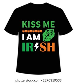 Kiss me I am Irish Happy St Patrick's day shirt print template, St Patrick's design, typography design for Irish day, women day, lucky clover, Irish gift