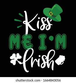 Kiss me, I am Irish. Lettering t-shirt design. Saint Patrick's Day celebration, raster illustration. Vintage typographic design for St. Patrick's Day.