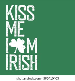 Kiss me, I am Irish. Lettering t-shirt design. Saint Patrick's Day celebration, vector illustration. Vintage typographic design for St. Patrick's Day. 