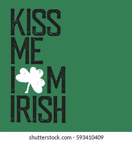 Kiss me, I am Irish. Lettering t-shirt design. Saint Patrick's Day celebration, vector illustration. Vintage typographic design for St. Patrick's Day. 