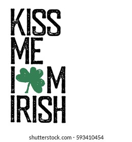 Kiss me, I am Irish. Lettering t-shirt design. Saint Patrick's Day celebration, vector illustration. Vintage typographic design for St. Patrick's Day. 